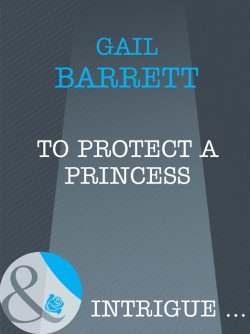 Книга "To Protect a Princess" – Gail Barrett