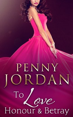 Книга "To Love, Honour & Betray" – Пенни Джордан, PENNY JORDAN