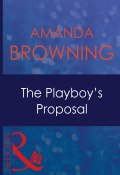 The Playboy's Proposal (BROWNING AMANDA)