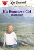 His Hometown Girl (Jillian Hart)