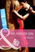 His Forever Girl (Talley Liz)