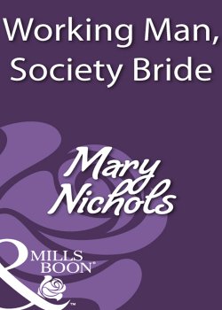 Книга "Working Man, Society Bride" – Mary Nichols