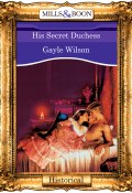 His Secret Duchess (Wilson Gayle)