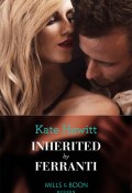 Inherited By Ferranti (Кейт Хьюит, Kate Hewitt)