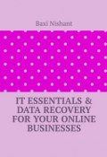 IT Essentials & Data Recovery For Your Online Businesses (Nishant Baxi)