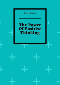 Книга "The Power Of Positive Thinking" – Baxi Nishant