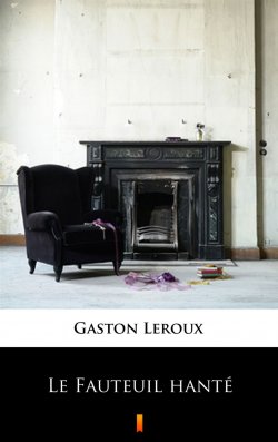 Книга "Le Fauteuil hanté" – Leroux Gaston