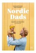 Nordic Dads / 14 историй о том, как активное отцовство меняет жизнь детей и их родителей (Роман Лошманов, Фельдберг Александр, 2019)