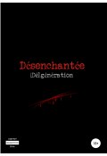 Книга "Désenchantée: [Dé]génération" (Вурхисс Алекс, Эмма Вурхисс, 2008)