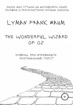 Книга "The Wonderful Wizard of Oz. Книга для чтения на английском языке" – Lyman Frank Baum, 2020