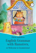 English Grammar with Hamsters, or Welcome to GrammArea! (Elena Soboleva, 2020)
